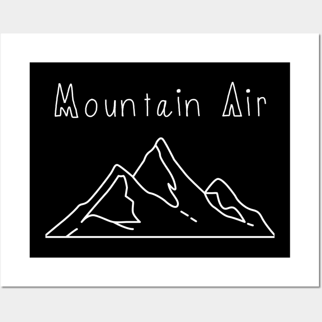 Mountain Air, Outdoor tshirt, climbing t-shirt, environment t-shirt, Skiing sweatshirt, snowboarding hoodie Wall Art by Style Conscious